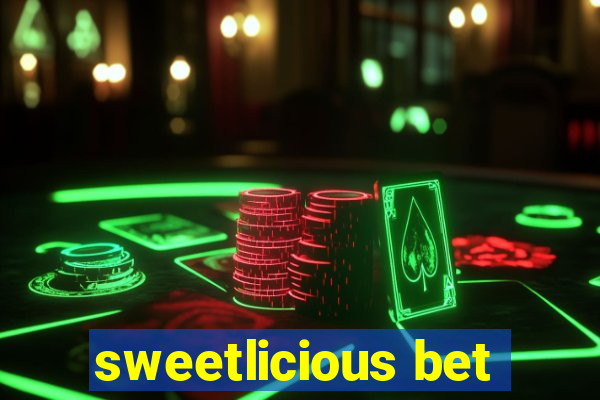 sweetlicious bet